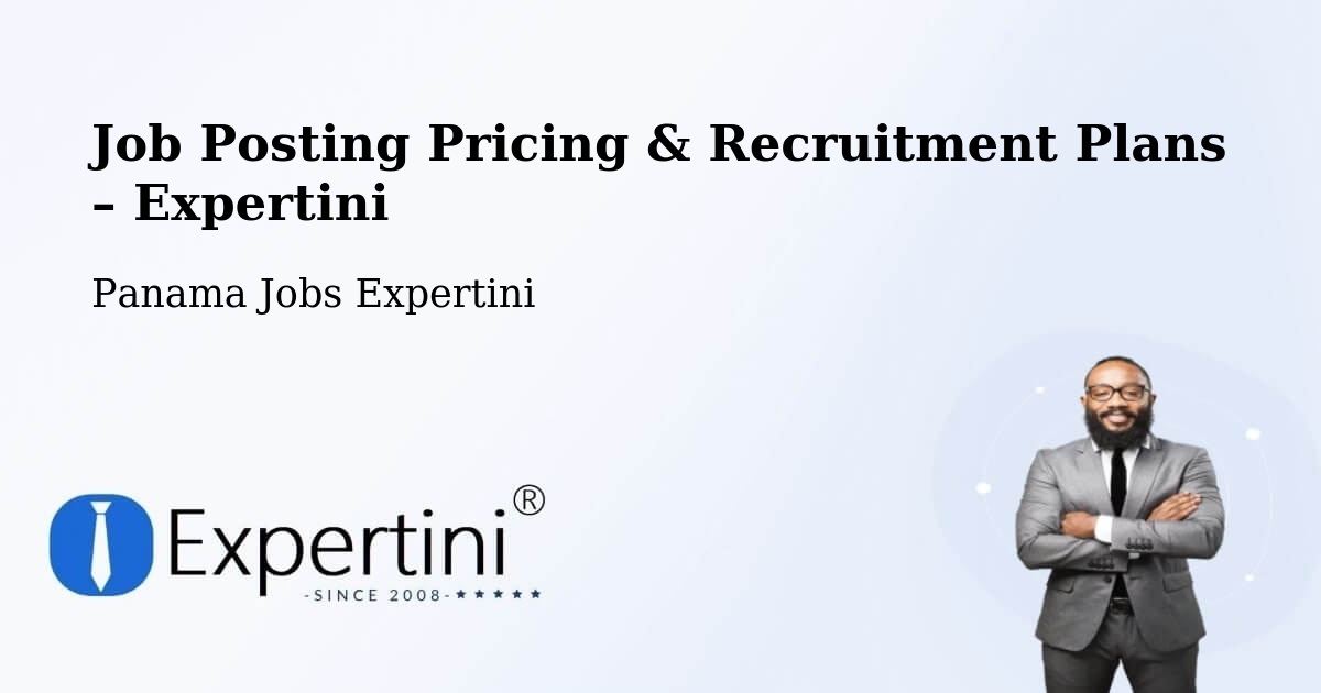 Job Posting Pricing & Recruitment Plans – Arraiján - Arraiján, Panama Jobs Expertini
